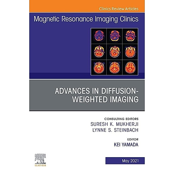 Advances in Diffusion-Weighted Imaging, An Issue of Magnetic Resonance Imaging Clinics of North America