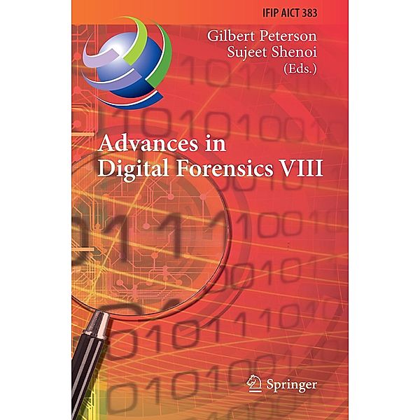 Advances in Digital Forensics VIII / IFIP Advances in Information and Communication Technology Bd.383