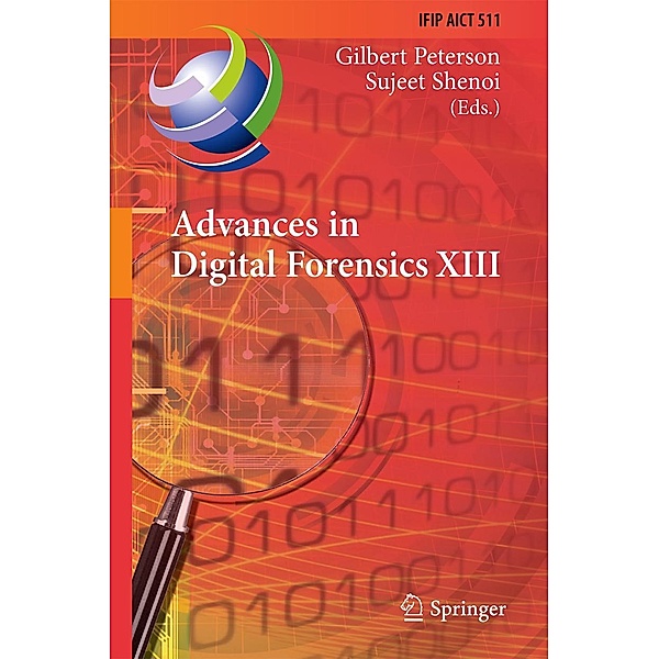 Advances in Digital Forensics XIII / IFIP Advances in Information and Communication Technology Bd.511