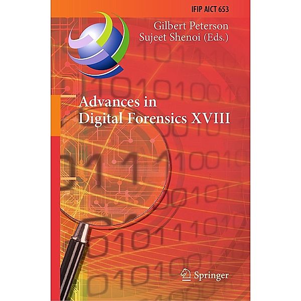 Advances in Digital Forensics XVIII / IFIP Advances in Information and Communication Technology Bd.653