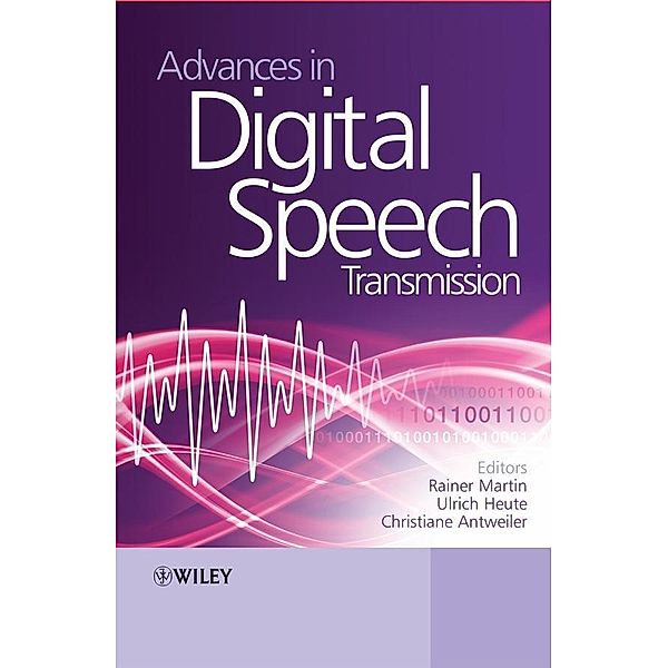 Advances in Digital Speech Transmission, Rainer Martin, Ulrich Heute, Christiane Antweiler