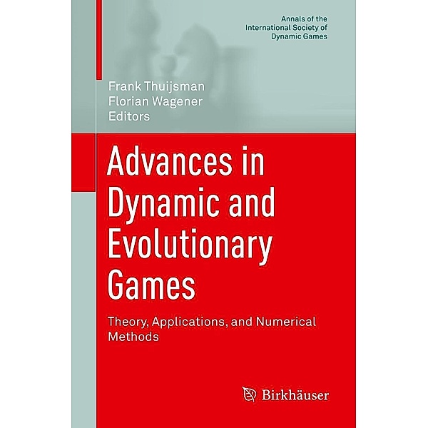 Advances in Dynamic and Evolutionary Games / Annals of the International Society of Dynamic Games Bd.14