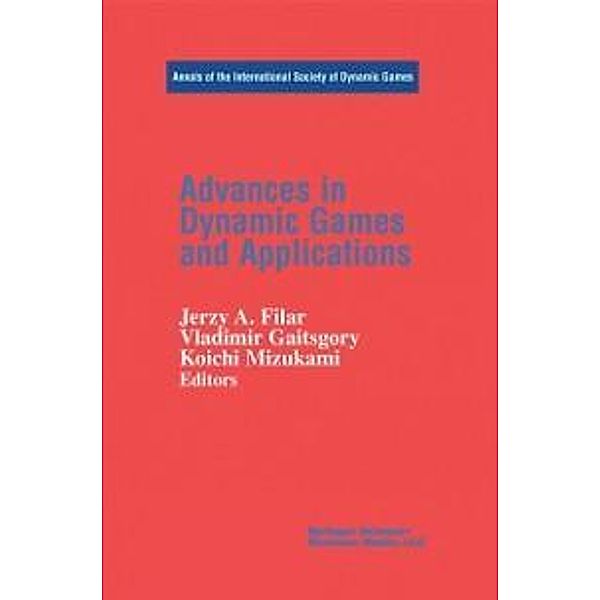 Advances in Dynamic Games and Applications / Annals of the International Society of Dynamic Games Bd.5