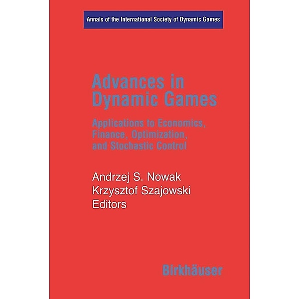 Advances in Dynamic Games / Annals of the International Society of Dynamic Games Bd.7