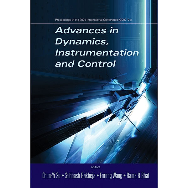 Advances In Dynamics, Instrumentation And Control - Proceedings Of The 2004 International Conference (Cdic '04)