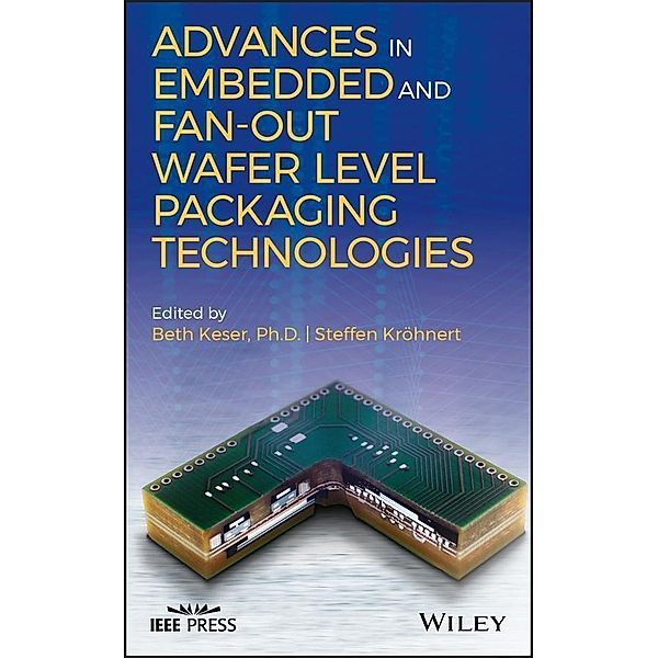 Advances in Embedded and Fan-Out Wafer Level Packaging Technologies / Wiley - IEEE