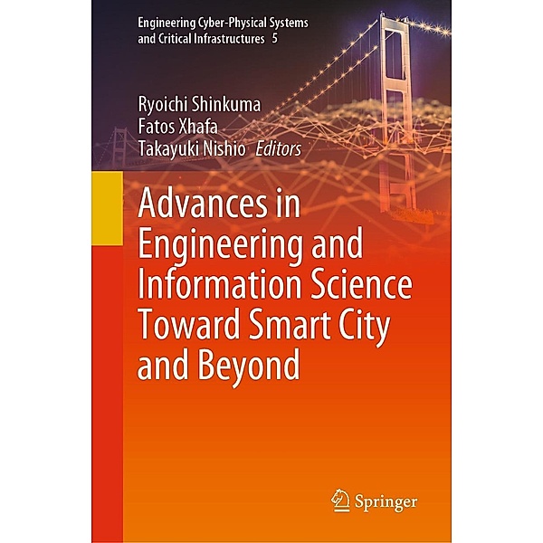 Advances in Engineering and Information Science Toward Smart City and Beyond / Engineering Cyber-Physical Systems and Critical Infrastructures Bd.5