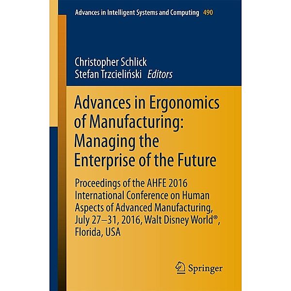 Advances in Ergonomics of Manufacturing: Managing the Enterprise of the Future / Advances in Intelligent Systems and Computing Bd.490
