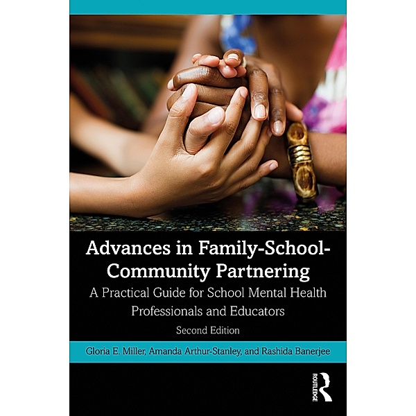 Advances in Family-School-Community Partnering, Gloria E. Miller, Amanda Arthur-Stanley, Rashida Banerjee
