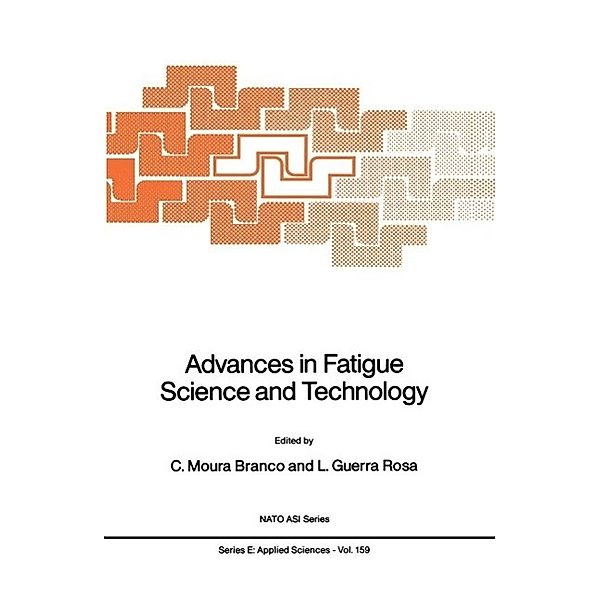 Advances in Fatigue Science and Technology / NATO Science Series E: Bd.159