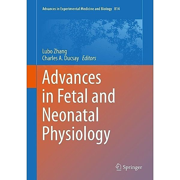 Advances in Fetal and Neonatal Physiology / Advances in Experimental Medicine and Biology Bd.814