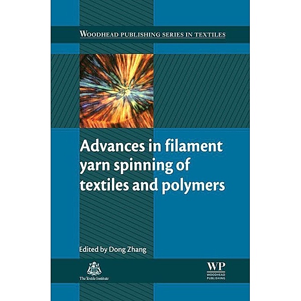 Advances in Filament Yarn Spinning of Textiles and Polymers / Woodhead Publishing Series in Textiles Bd.150