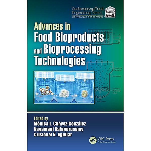 Advances in Food Bioproducts and Bioprocessing Technologies, Monica Lizeth Chavez-Gonzalez, Nagamani Balagurusamy, Christobal N. Aguilar