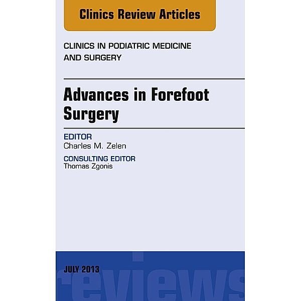 Advances in Forefoot Surgery, An Issue of Clinics in Podiatric Medicine and Surgery, Charles M. Zelen