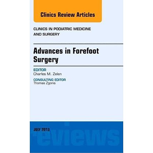 Advances in Forefoot Surgery, An Issue of Clinics in Podiatric Medicine and Surgery, Charles M. Zelen