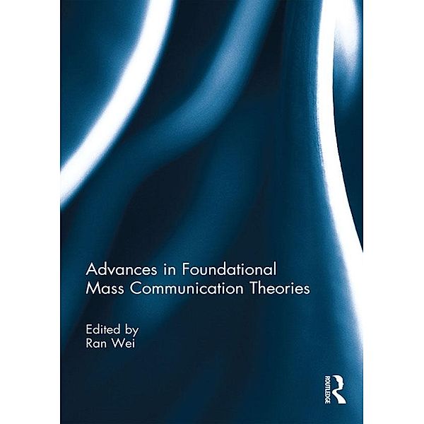 Advances in Foundational Mass Communication Theories