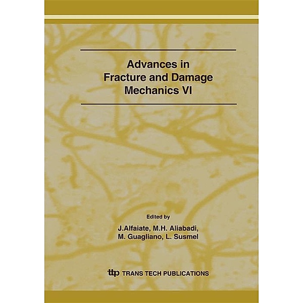 Advances in Fracture and Damage Mechanics VI