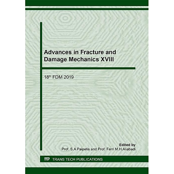 Advances in Fracture and Damage Mechanics XVIII