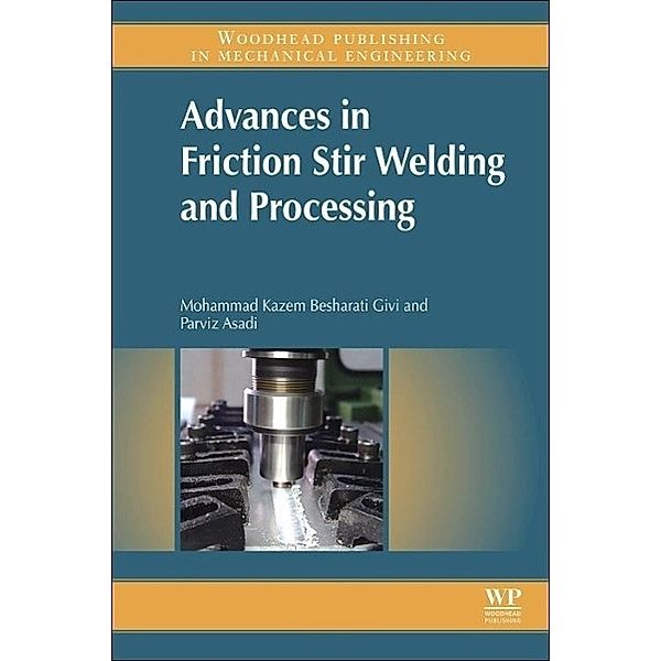 Advances in Friction-Stir Welding and Processing, M.-K. Besharati-Givi, P. Asadi