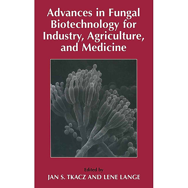 Advances in Fungal Biotechnology for Industry, Agriculture, and Medicine