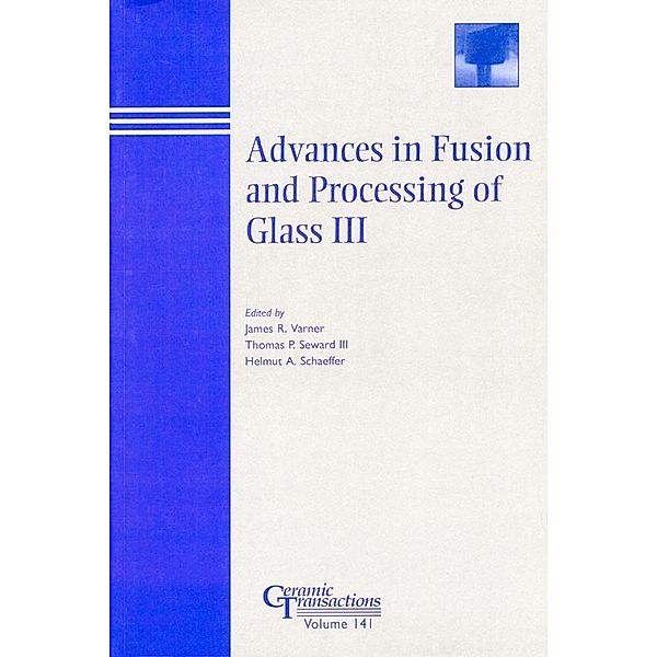 Advances in Fusion and Processing of Glass III / Ceramic Transaction Series Bd.141