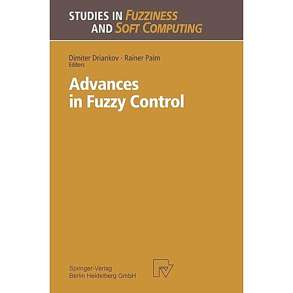 Advances in Fuzzy Control / Studies in Fuzziness and Soft Computing Bd.16