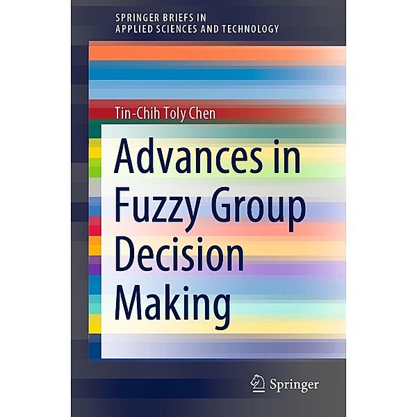 Advances in Fuzzy Group Decision Making / SpringerBriefs in Applied Sciences and Technology, Tin-Chih Toly Chen