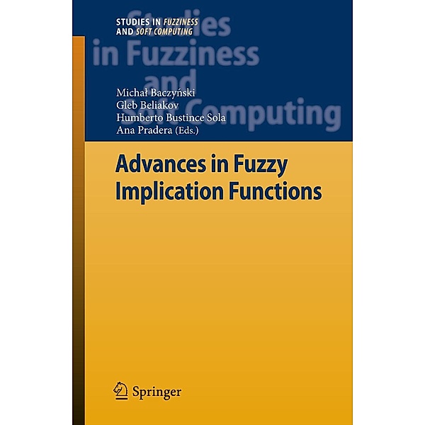 Advances in Fuzzy Implication Functions / Studies in Fuzziness and Soft Computing Bd.300