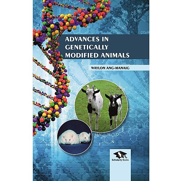 Advances In Genetically Modified Animals, Waylon Ang-Manaig