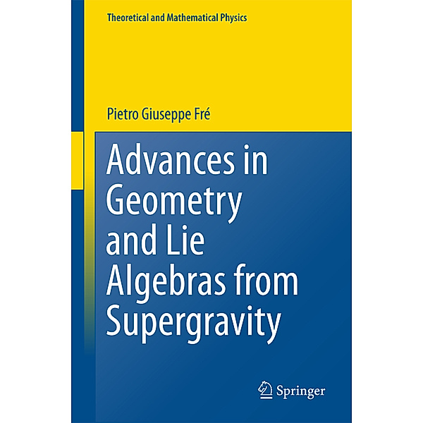 Advances in Geometry and Lie Algebras from Supergravity, Pietro Giuseppe Frè