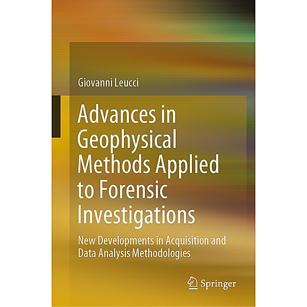 Advances in Geophysical Methods Applied to Forensic Investigations, Giovanni Leucci