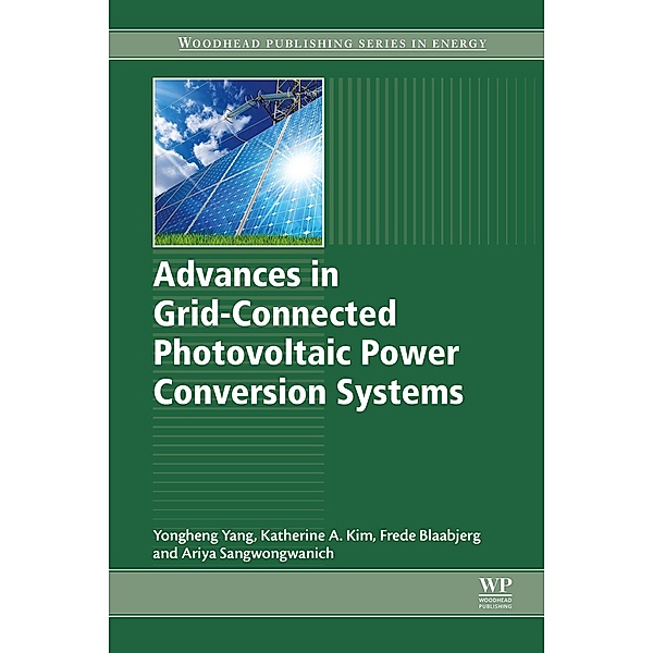 Advances in Grid-Connected Photovoltaic Power Conversion Systems, Yongheng Yang, Katherine A. Kim, Frede Blaabjerg, Ariya Sangwongwanich