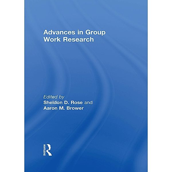 Advances in Group Work Research, Aaron Brower, Sheldon D Rose