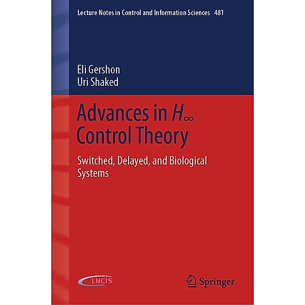 Advances in H8 Control Theory / Lecture Notes in Control and Information Sciences Bd.481, Eli Gershon, Uri Shaked