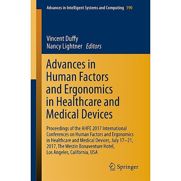 Advances in Human Factors and Ergonomics in Healthcare and Medical Devices / Advances in Intelligent Systems and Computing Bd.590