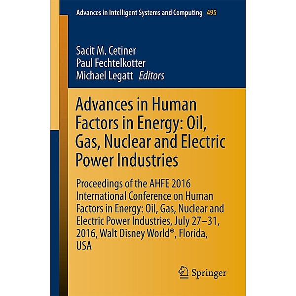 Advances in Human Factors in Energy: Oil, Gas, Nuclear and Electric Power Industries / Advances in Intelligent Systems and Computing Bd.495