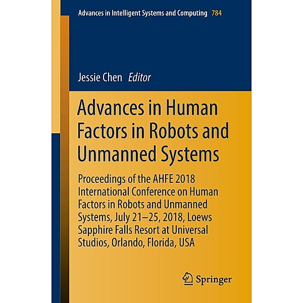Advances in Human Factors in Robots and Unmanned Systems / Advances in Intelligent Systems and Computing Bd.784