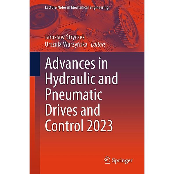 Advances in Hydraulic and Pneumatic Drives and Control 2023 / Lecture Notes in Mechanical Engineering