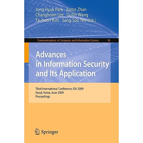 Advances in Information Security and Its Application / Communications in Computer and Information Science Bd.36, Justin Zhan, Guilin Wang, Changhoon Lee, Tai-hoon Kim, Sang-Soo Yeo