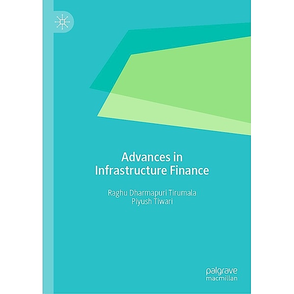 Advances in Infrastructure Finance / Progress in Mathematics, Raghu Dharmapuri Tirumala, Piyush Tiwari