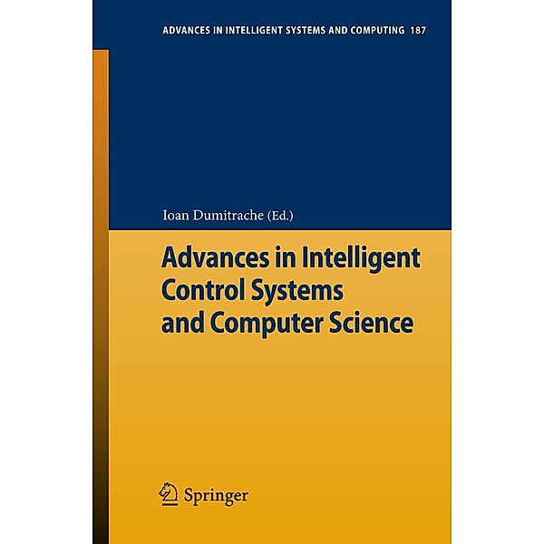 Advances in Intelligent Control Systems and Computer Science / Advances in Intelligent Systems and Computing Bd.187, Loan Dumitrache