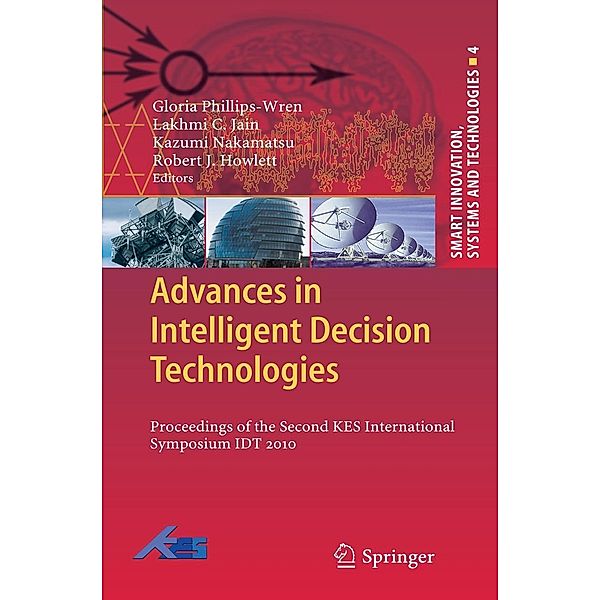 Advances in Intelligent Decision Technologies / Smart Innovation, Systems and Technologies Bd.4, Gloria Phillips-Wren, Kazumi Nakamatsu