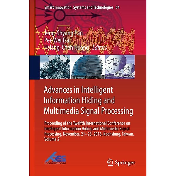 Advances in Intelligent Information Hiding and Multimedia Signal Processing / Smart Innovation, Systems and Technologies Bd.64