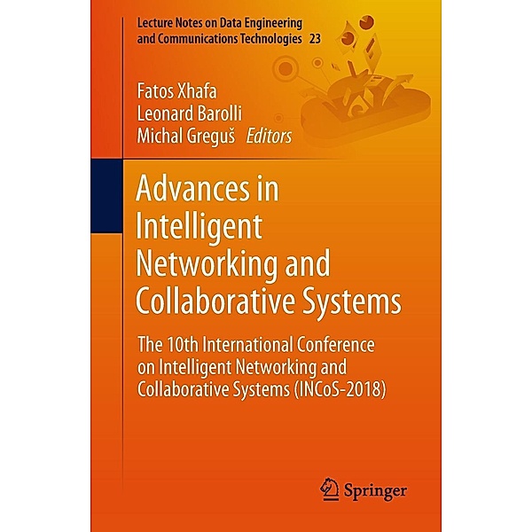 Advances in Intelligent Networking and Collaborative Systems / Lecture Notes on Data Engineering and Communications Technologies Bd.23