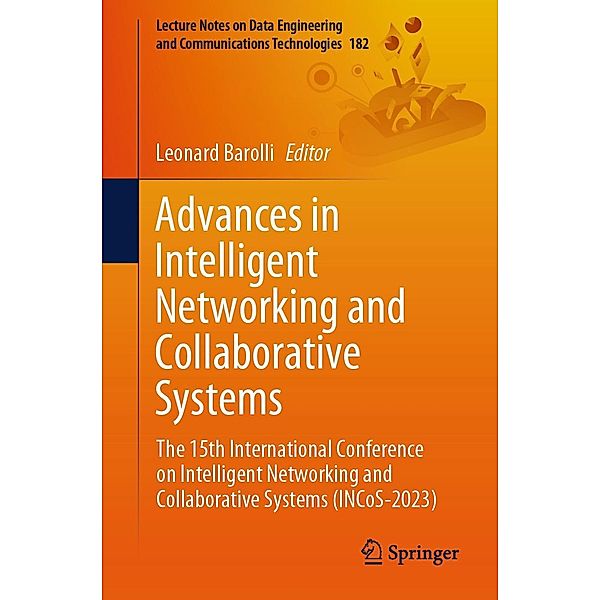 Advances in Intelligent Networking and Collaborative Systems / Lecture Notes on Data Engineering and Communications Technologies Bd.182