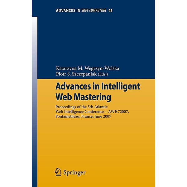 Advances in Intelligent Web Mastering / Advances in Intelligent and Soft Computing Bd.43