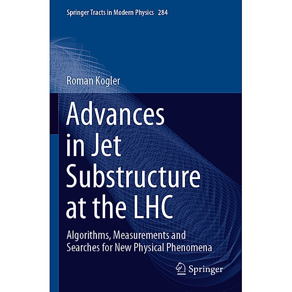 Advances in Jet Substructure at the LHC, Roman Kogler