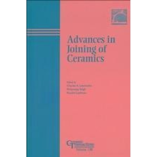 Advances in Joining of Ceramics / Ceramic Transaction Series Bd.138
