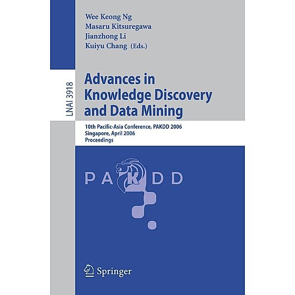 Advances in Knowledge Discovery and Data Mining / Lecture Notes in Computer Science Bd.3918