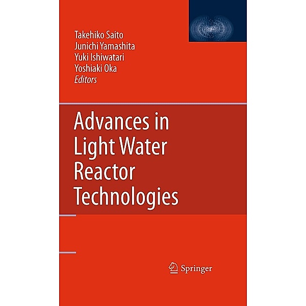 Advances in Light Water Reactor Technologies, Yuki Ishiwatari, Yoshiaki Oka, Junichi Yamashita, Takehiko Saito